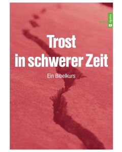 Trost in schwerer Zeit - Ein Bibelkurs