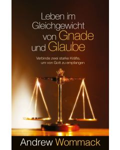 Leben im Gleichgewicht von Gnade und Glaube