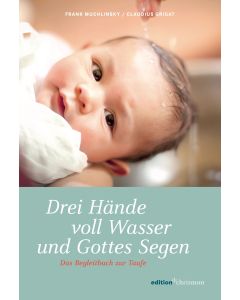 Drei Hände voll Wasser und Gottes Segen
