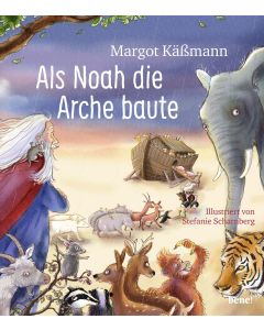 Als Noah die Arche baute – ein Bilderbuch für Kinder ab 5 Jahren