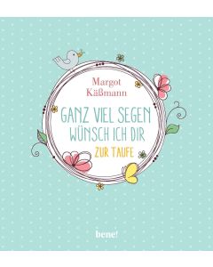 Ganz viel Segen wünsch ich dir
