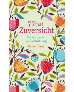 77 mal Zuversicht