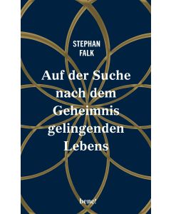 Auf der Suche nach dem Geheimnis gelingenden Lebens