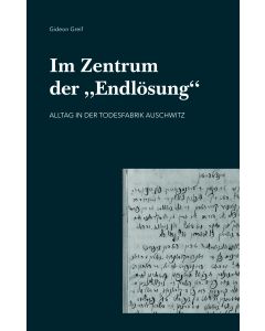 Im Zentrum der "Endlösung"