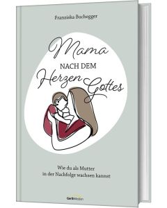 Mama nach dem Herzen Gottes