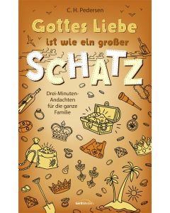 Gottes Liebe ist wie ein großer Schatz