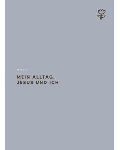 Mein Alltag, Jesus und ich