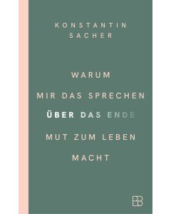 Warum mir das Sprechen über das Ende Mut zum Leben macht
