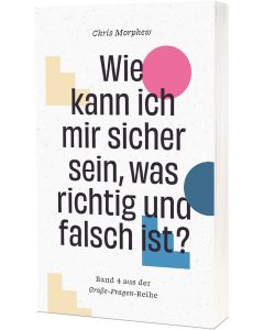Wie kann ich mir sicher sein, was richtig und falsch ist?