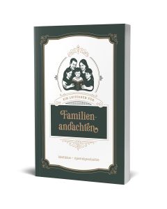 Ein Leitfaden für Familienandachten (Auszug)