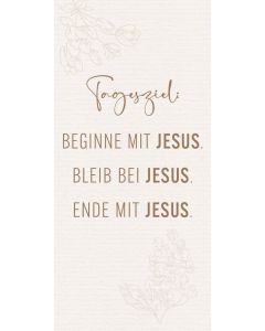 Metallschild 'Tagesziel: Beginne mit JESUS. Bleib mit JESUS.