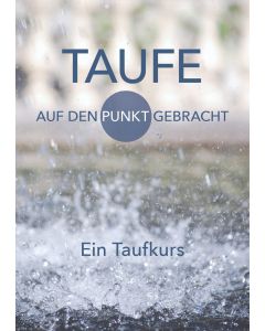 Taufe - Auf den Punkt gebracht