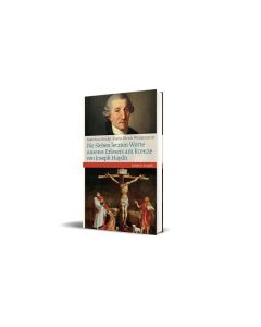Die Sieben letzten Worte unseres Erlösers am Kreuze von Joseph Haydn