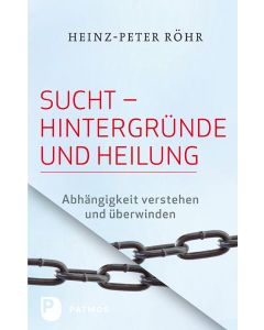 Sucht - Hintergründe und Heilung