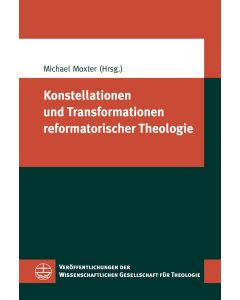 Konstellationen und Transformationen reformatorischer Theologie
