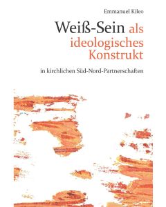 Weißsein als ideolgoisches Konstrukt in kirchlichen Süd-Nord-Partnerschaften