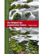 William Perkins - Die Fähigkeit des prophetischen Redens / Reihe: Die Puritaner, Band 8 (3L Verlag)