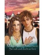 Maya und Domenico: So nah und doch so fern