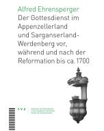 Der Gottesdienst im Appenzellerland und Sarganserland-Werdenberg