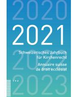 Schweizerisches Jahrbuch für Kirchenrecht / Annuaire suisse de droit ecclésial 2021