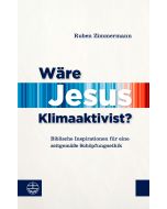 Wäre Jesus Klimaaktivist?