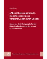 »Alles ist also aus Gnade, manches jedoch aus Verdienst, aber durch Gnade«
