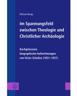 Im Spannungsfeld zwischen Theologie und Christlicher Archäologie