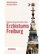 Kleine Geschichte des Erzbistums Freiburg