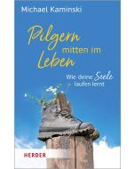 Pilgern mitten im Leben