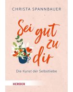 Sei gut zu dir!