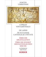 De lapsis – Über die Abgefallenen. De ecclesiae catholicae unitate – Über die Einheit der katholischen Kirche