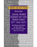 "Hagar, woher kommst du? Und wohin gehst du?" (Gen 16,8*)