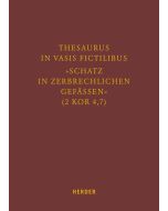 Thesaurus in vasis fictilibus – »Schatz in zerbrechlichen Gefässen« (2 Kor 4,7)