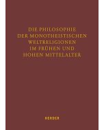 Die Philosophie der monotheistischen Weltreligionen im frühen und hohen Mittelalter