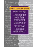 "Mit meinem Gott überspringe ich eine Mauer"/"By my God I can leap over a wall"