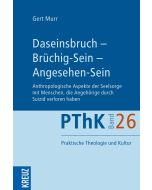 Daseinsbruch - Brüchig-Sein - Angesehen-Sein