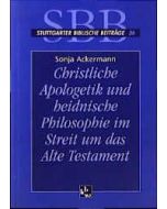 Christliche Apologetik und heidnische Philosophie im Streit um das Alte Testament