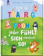 Egal ob traurig oder froh, jeder fühlt sich manchmal so!