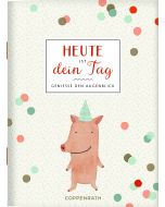 Heute ist dein Tag