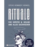 Rituale für Hipster & Heilige und alles dazwischen