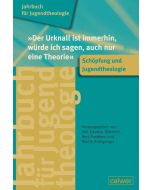 Jahrbuch für Jugendtheologie Band 2: "Der Urknall ist immerhin, würde ich sagen, auch nur eine Theorie"
