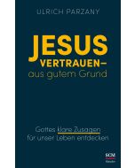 Jesus vertrauen - aus gutem Grund