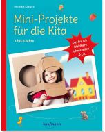 Mini-Projekte für die Kita: 3 – 6 Jahre