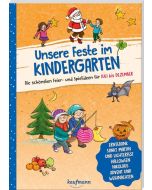 Unsere Feste im Kindergarten - Die schönsten Feier- und Spielideen für Juli bis Dezember