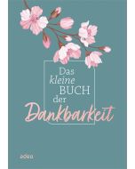 Das kleine Buch der Dankbarkeit