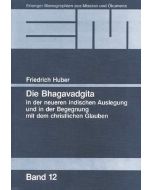Die Bhagavadgita in der neueren indischen Auslegung und in der Begegnung mit dem christlichen Glauben