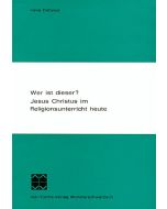 Wer ist dieser? Jesus Christus im Religionsunterricht heute