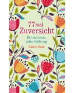 77 mal Zuversicht