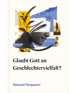 Glaubt Gott an Geschlechtervielfalt?