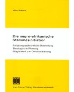 Die negro-afrikanische Stammesinitiation. Religionsgeschichtliche...